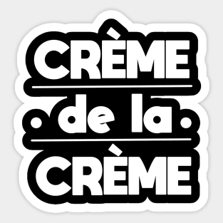 Creme de la creme Sticker